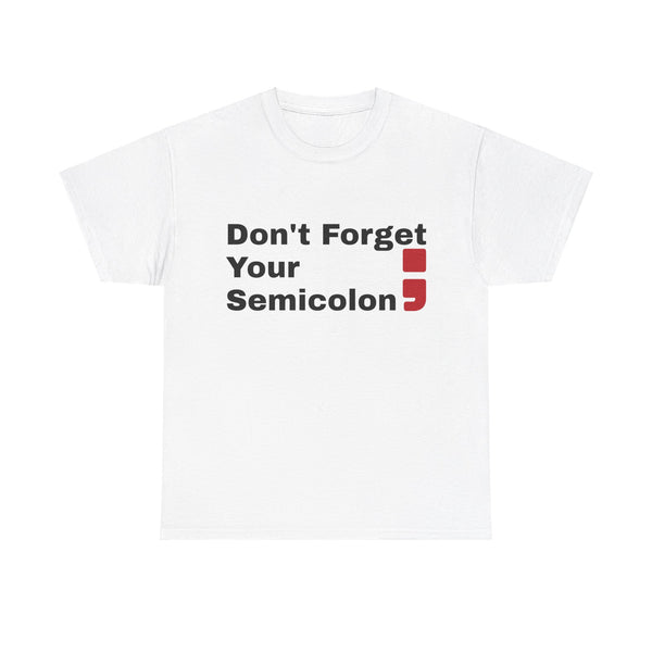Don't Forget Your Semicolon - Oversized Unisex Tee