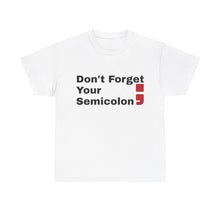 Don't Forget Your Semicolon - Oversized Unisex Tee