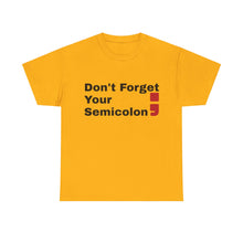 Don't Forget Your Semicolon - Oversized Unisex Tee
