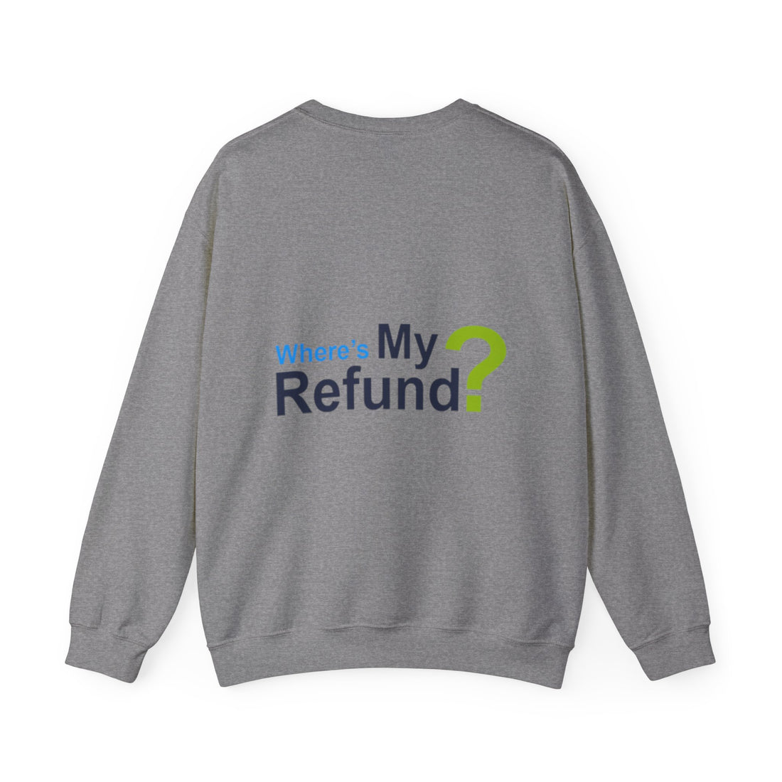 Where's My Refund?? Unisex Heavy Blend™ Crewneck Sweatshirt