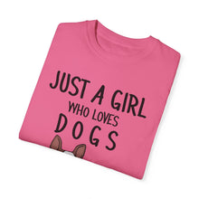 Just A Girl Who Loves Dogs - Women's Garment-Dyed T-shirt
