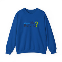Where's My Refund?? Unisex Heavy Blend™ Crewneck Sweatshirt