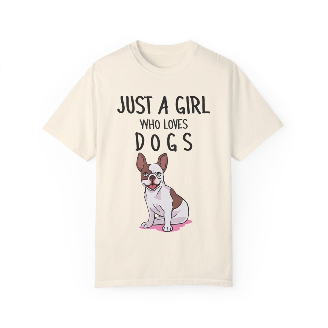 Just A Girl Who Loves Dogs - Women's Garment-Dyed T-shirt