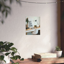 Get  Shit Done Matte Vertical Posters