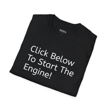 Click Below To Start The Engine T-Shirt