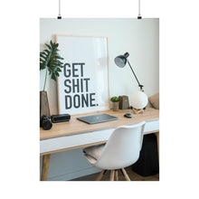 Get  Shit Done Matte Vertical Posters
