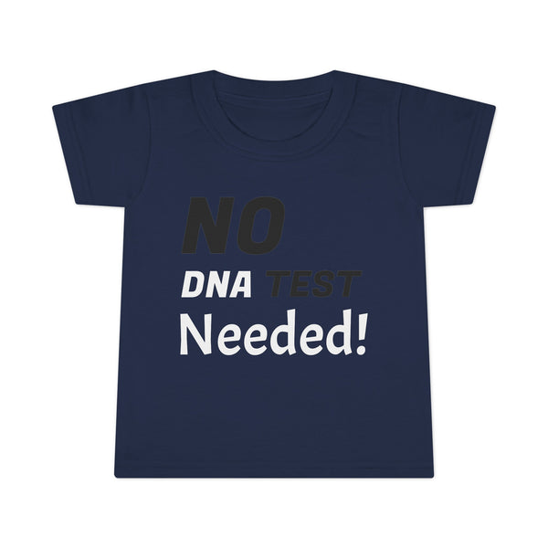 No DNA Test Needed - Like Father Like Son - Toddler T-shirt