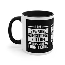 I'm 97 percent sure you don't like me, but I'm 100 percent sure I don't care! Sarcasm mug - Accent Coffee Mug
