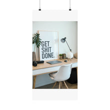 Get  Shit Done Matte Vertical Posters