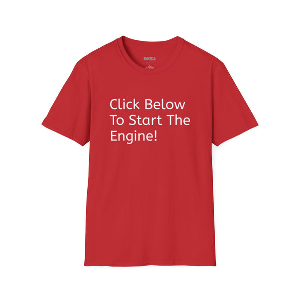 Click Below To Start The Engine T-Shirt