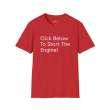 Click Below To Start The Engine T-Shirt