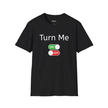 Turn Me ON/OFF T-Shirt