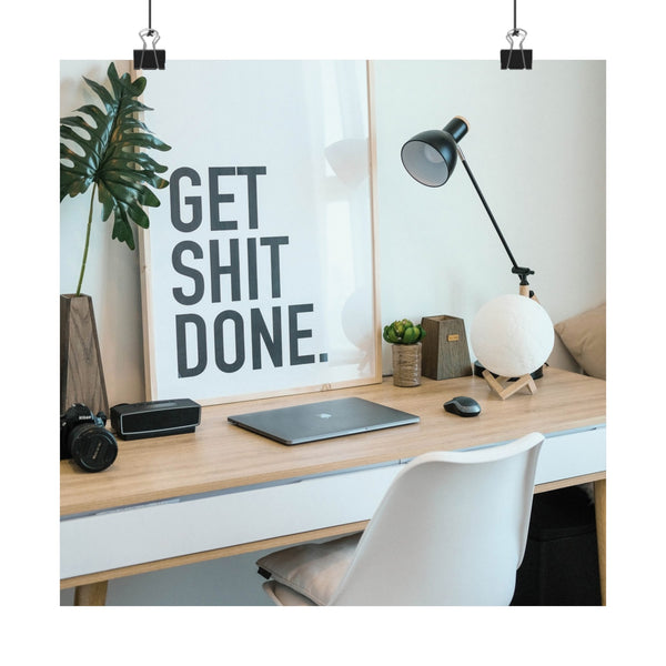 Get  Shit Done Matte Vertical Posters