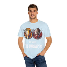 We Are The Vikings Unisex T-shirt