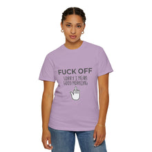 Fuck Off We're Full - Garment-Dyed T-shirt