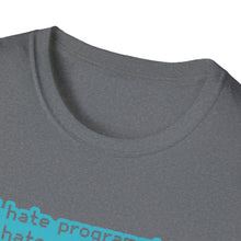 I hate Programming Unisex T-Shirt