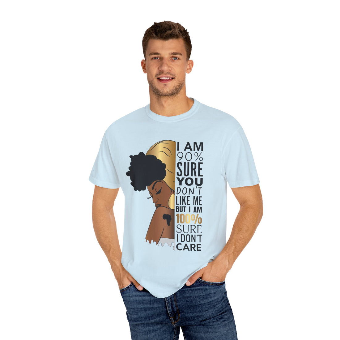 I'm 90% Sure You Don't Like Me But I'm 100% Sure I Don't Care T-Shirt