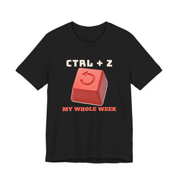 Ctrl + Z My Whole Week funny t-shirt, view 2