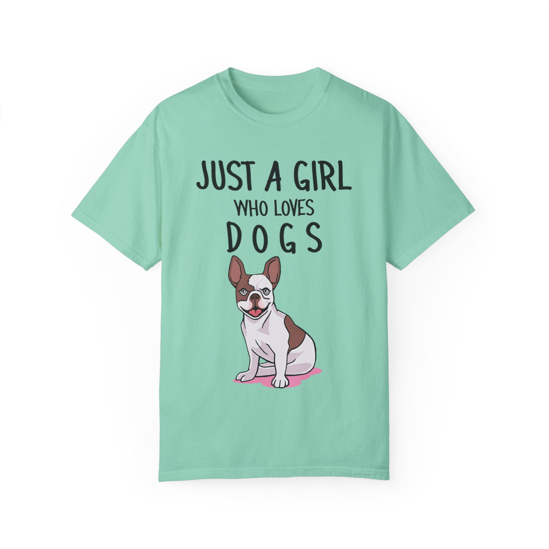 Just A Girl Who Loves Dogs - Women's Garment-Dyed T-shirt