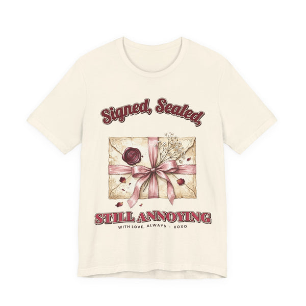 Signed, Sealed, Still Annoying Valentine's T-Shirt on a Natural tee, front print by Inkida