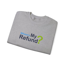 Where's My Refund?? Unisex Heavy Blend™ Crewneck Sweatshirt
