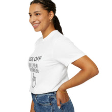 Fuck Off We're Full - Garment-Dyed T-shirt