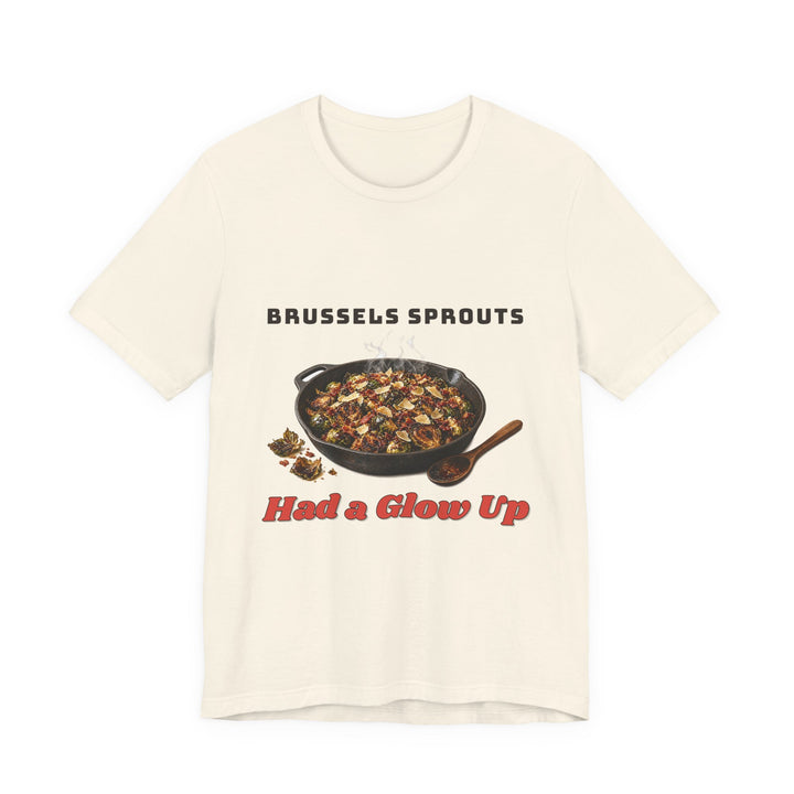 Brussels Sprouts Had a Glow Up Thanksgiving Tee