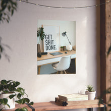 Get  Shit Done Matte Vertical Posters