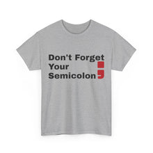 Don't Forget Your Semicolon - Oversized Unisex Tee