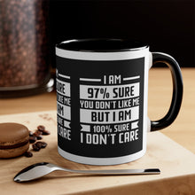 I'm 97 percent sure you don't like me, but I'm 100 percent sure I don't care! Sarcasm mug - Accent Coffee Mug