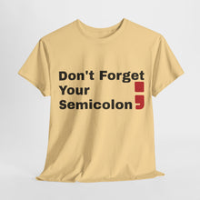Don't Forget Your Semicolon - Oversized Unisex Tee