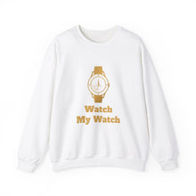 Watch My Watch - Unisex Heavy Blend™ Crewneck Sweatshirt (Did You See My Watch)