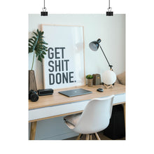 Get  Shit Done Matte Vertical Posters