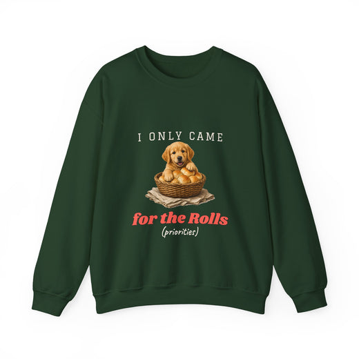 I Only Came for the Rolls Sweatshirt
