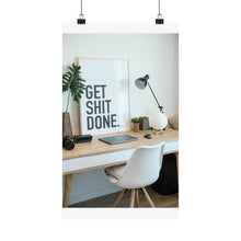Get  Shit Done Matte Vertical Posters