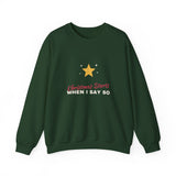 Christmas Starts When I Say So Sweatshirt
