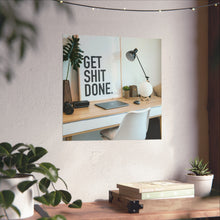 Get  Shit Done Matte Vertical Posters