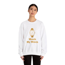 Watch My Watch - Unisex Heavy Blend™ Crewneck Sweatshirt (Did You See My Watch)