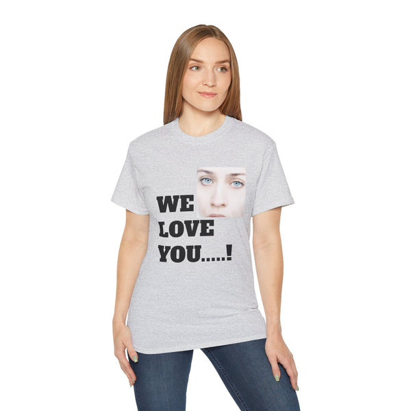 We Love You Fiona - Unisex T-Shirt