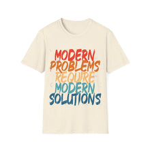 Modern Problems Require Modern Solutions - Unisex Softstyle T-Shirt