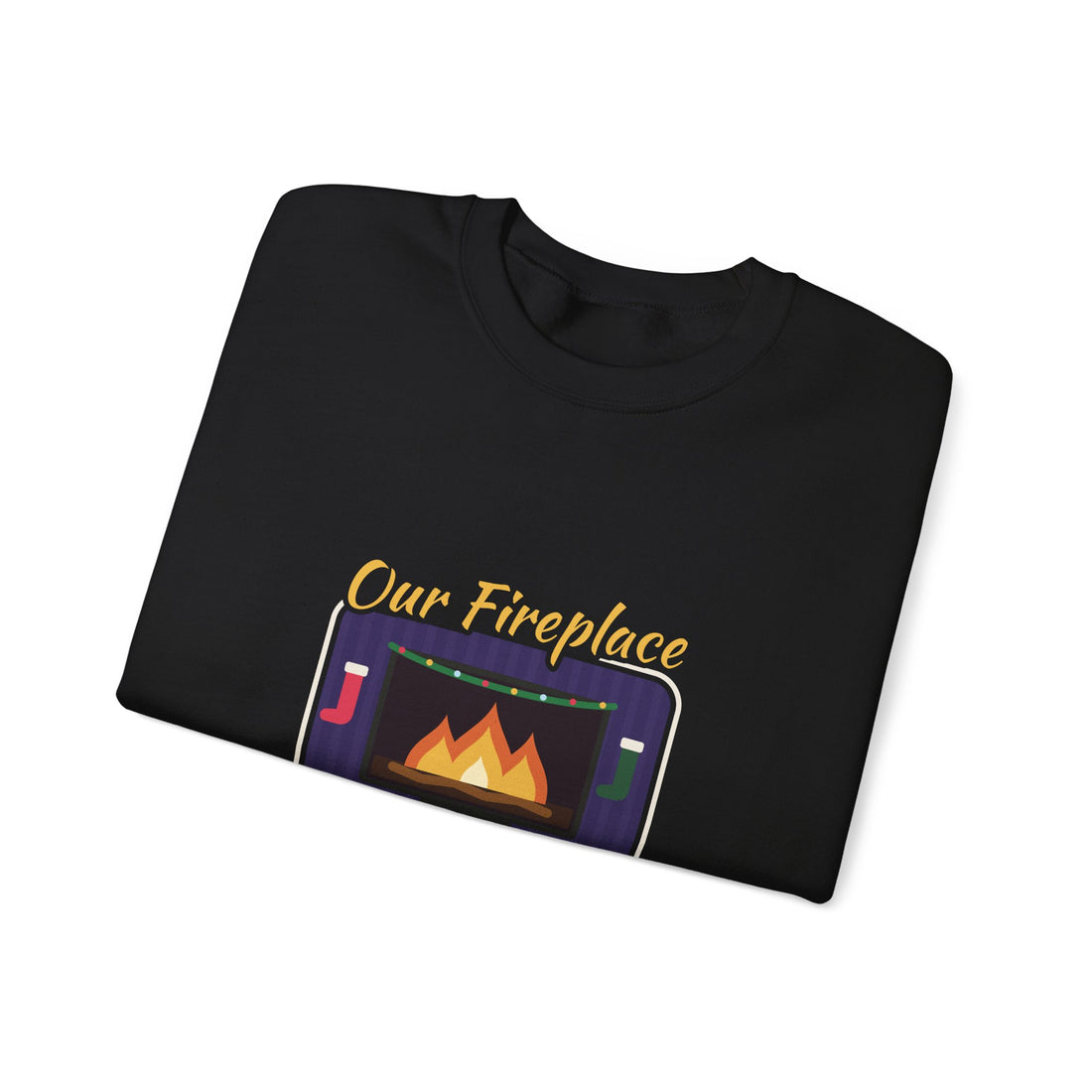 Our Fireplace Is on TV Sweatshirt