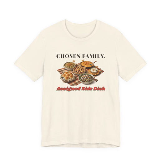 Chosen Family, Assigned Side Dish Friendsgiving Tee