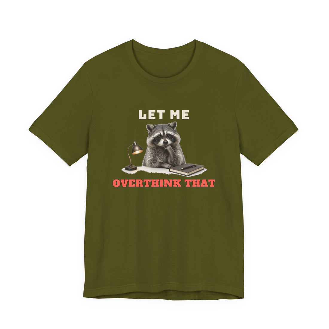 Let Me Overthink That Tee