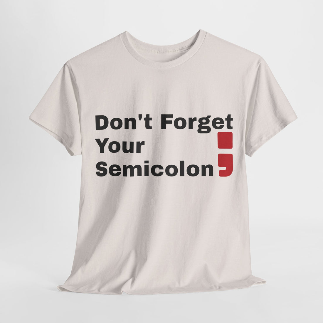 Don't Forget Your Semicolon - Oversized Unisex Tee