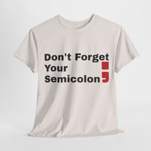 Don't Forget Your Semicolon - Oversized Unisex Tee