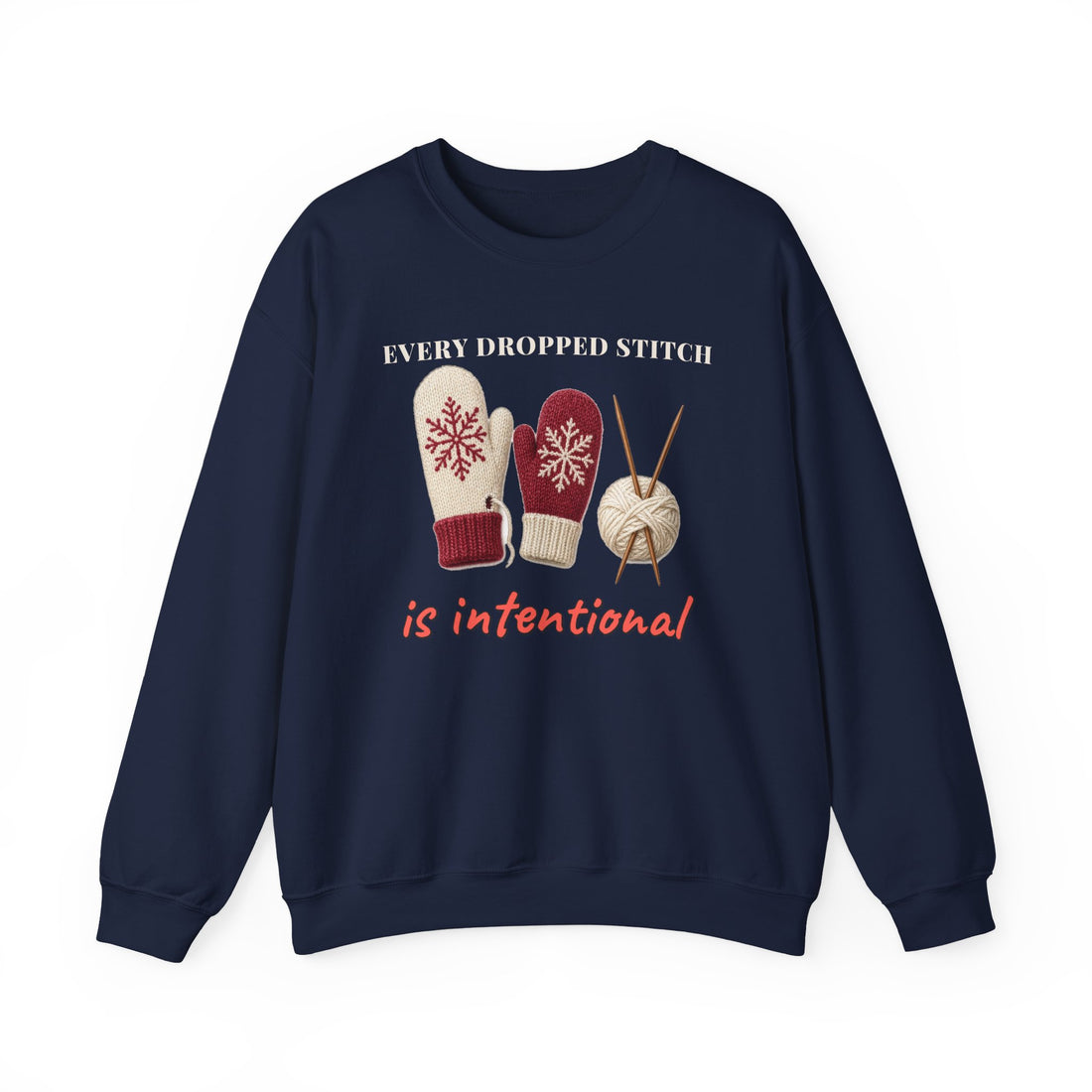 Every Dropped Stitch Is Intentional Sweatshirt