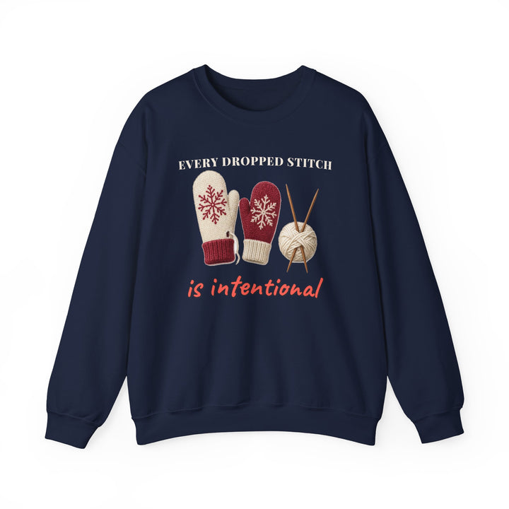 Every Dropped Stitch Is Intentional Sweatshirt