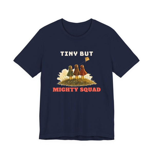 Tiny But Mighty Squad Tee