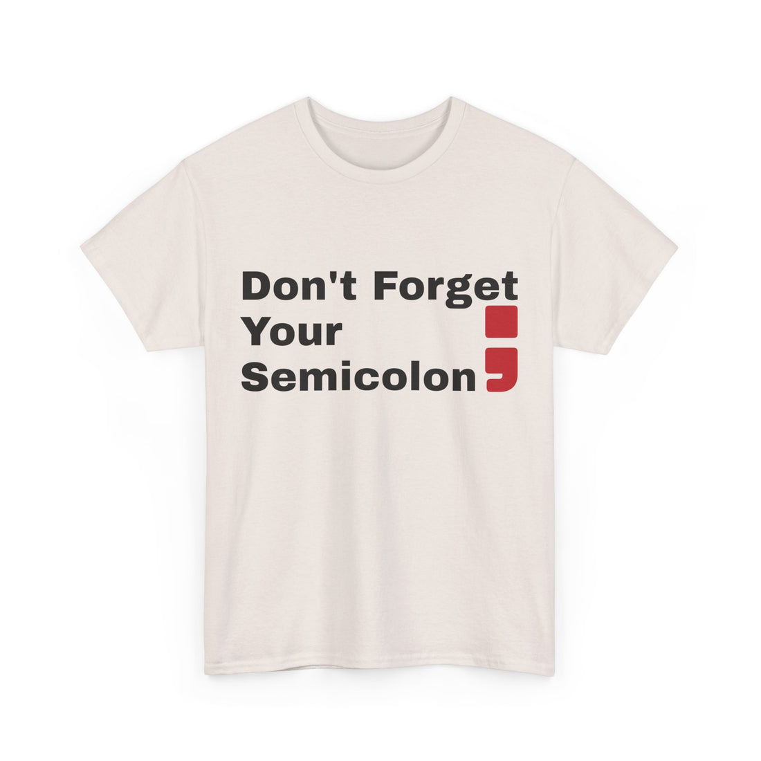 Don't Forget Your Semicolon - Oversized Unisex Tee