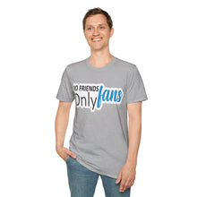 No Friends Only Fans - Unisex Softstyle T-Shirt